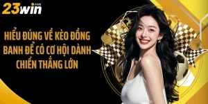 Hiểu Đúng Về Kèo Đồng Banh Để Có Cơ Hội Dành Chiến Thắng Lớn